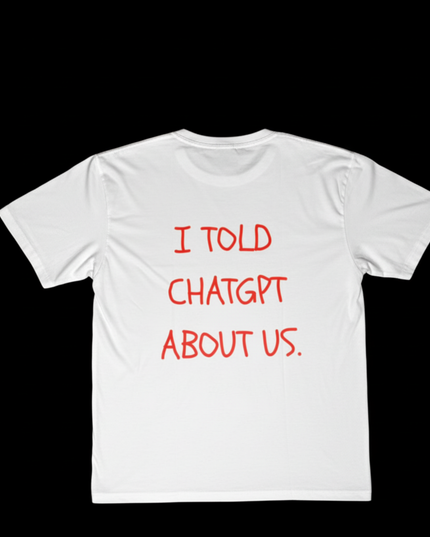 I Told ChatGPT About Us Oversized T-shirt