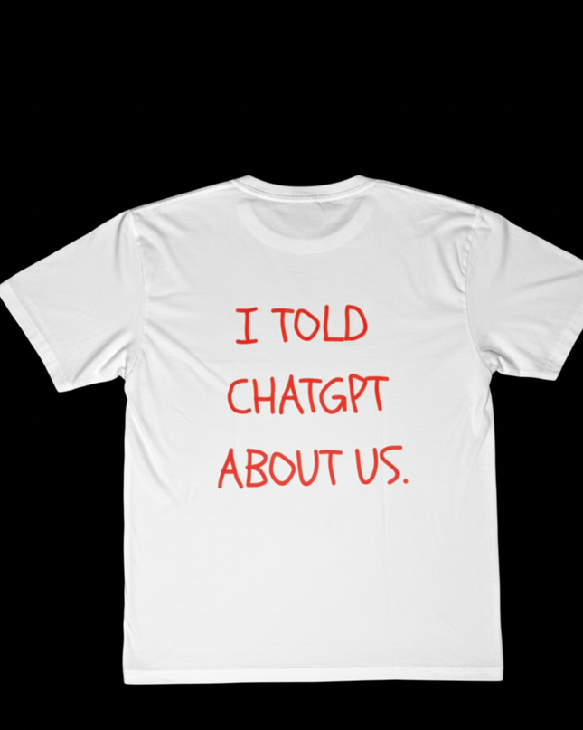 I Told ChatGPT About Us Oversized T-shirt