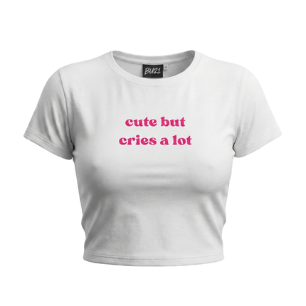 Cute But Cries A lot Baby Tee