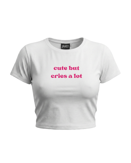 Cute But Cries A lot Baby Tee