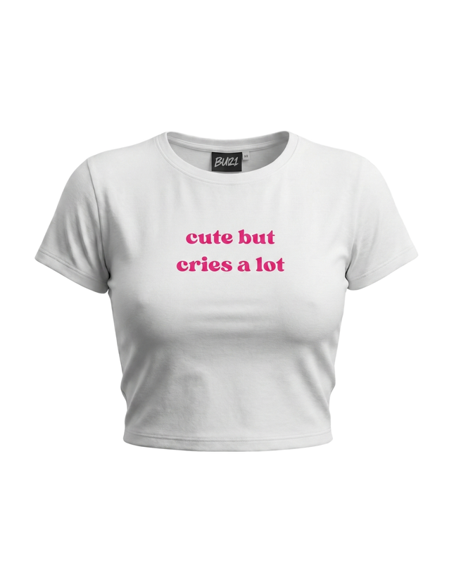 Cute But Cries A lot Baby Tee