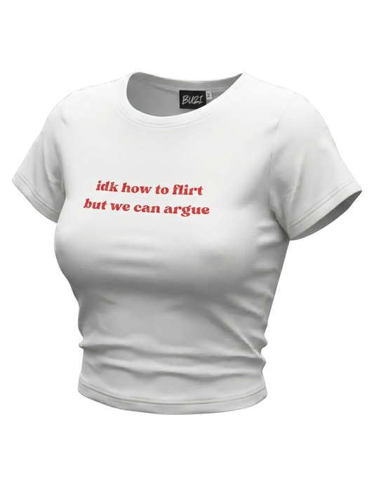 Idk How to Flirt But We Can Argue Baby Tee