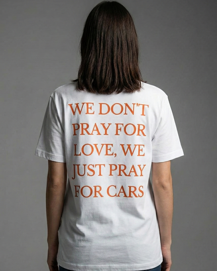 We Dont Pray For Love We just Pray For Cars Overzised T-Shirt