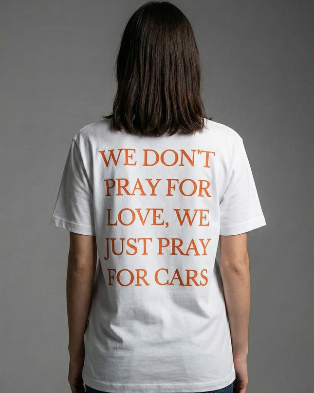 We Dont Pray For Love We just Pray For Cars Overzised T-Shirt