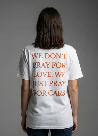 We Dont Pray For Love We just Pray For Cars Overzised T-Shirt