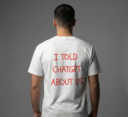 I Told ChatGPT About Us Oversized T-shirt