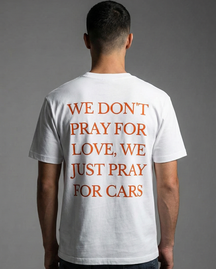 We Dont Pray For Love We just Pray For Cars Overzised T-Shirt