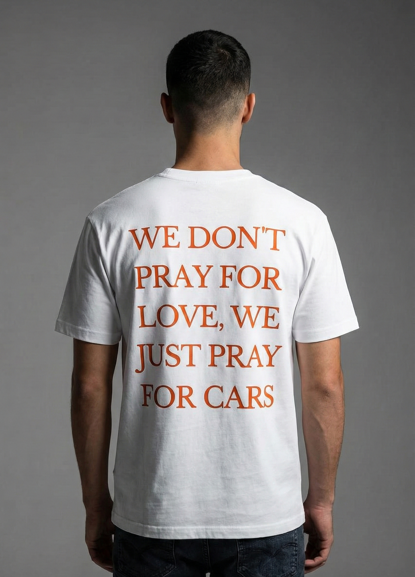 We Dont Pray For Love We just Pray For Cars Overzised T-Shirt