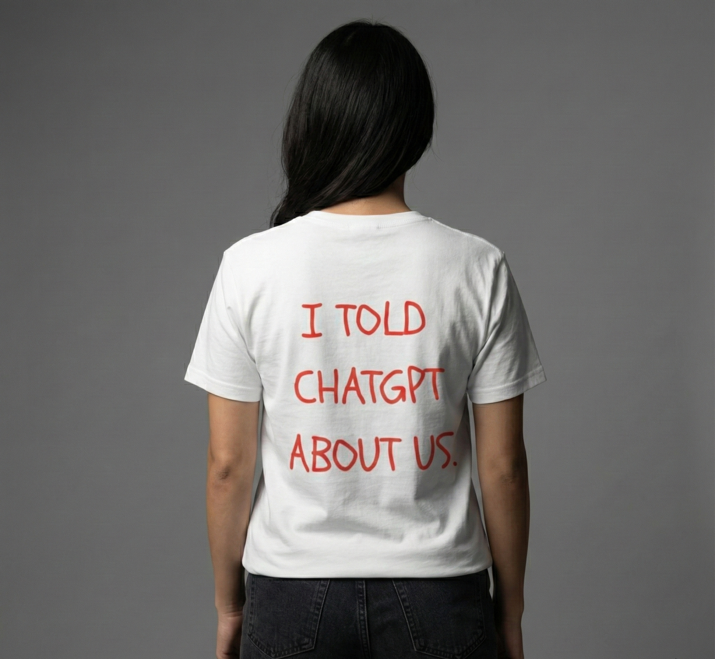 I Told ChatGPT About Us Oversized T-shirt