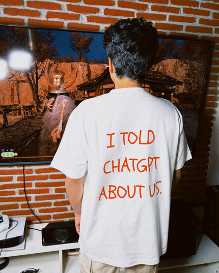 I Told ChatGPT About Us Oversized T-shirt