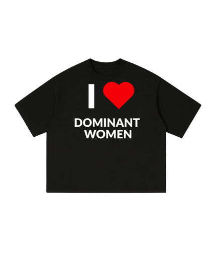 I Love Dominant Women Oversized T-Shirt