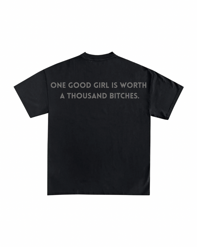 One Good Girl Is Worth A Thousand Bitches OverSized Unisex T-Shirt