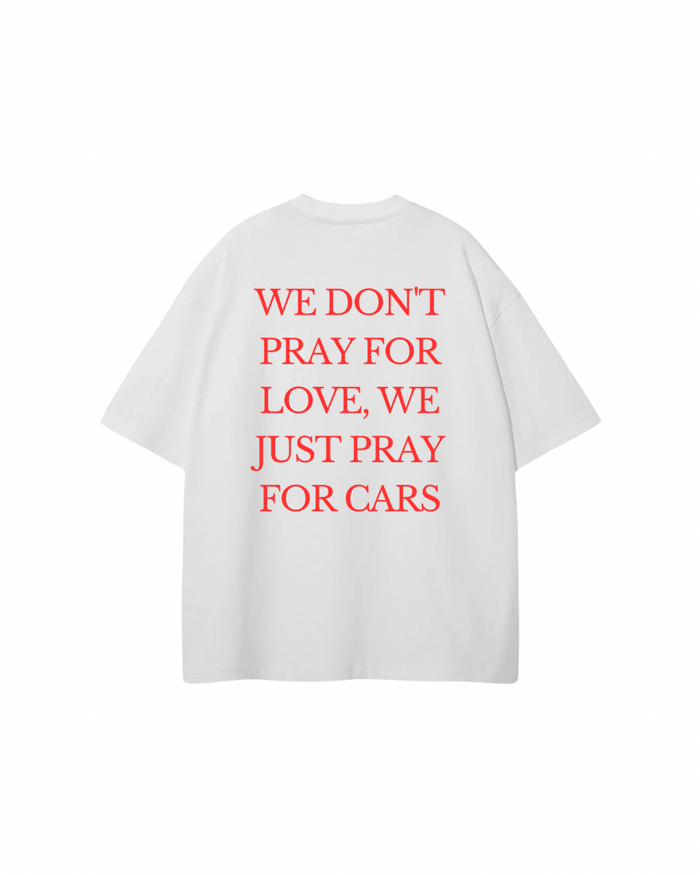 We Dont Pray For Love We just Pray For Cars Overzised T-Shirt