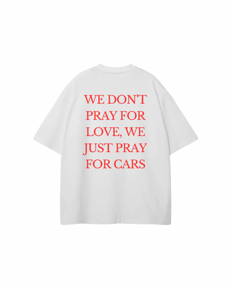 We Dont Pray For Love We just Pray For Cars Overzised T-Shirt