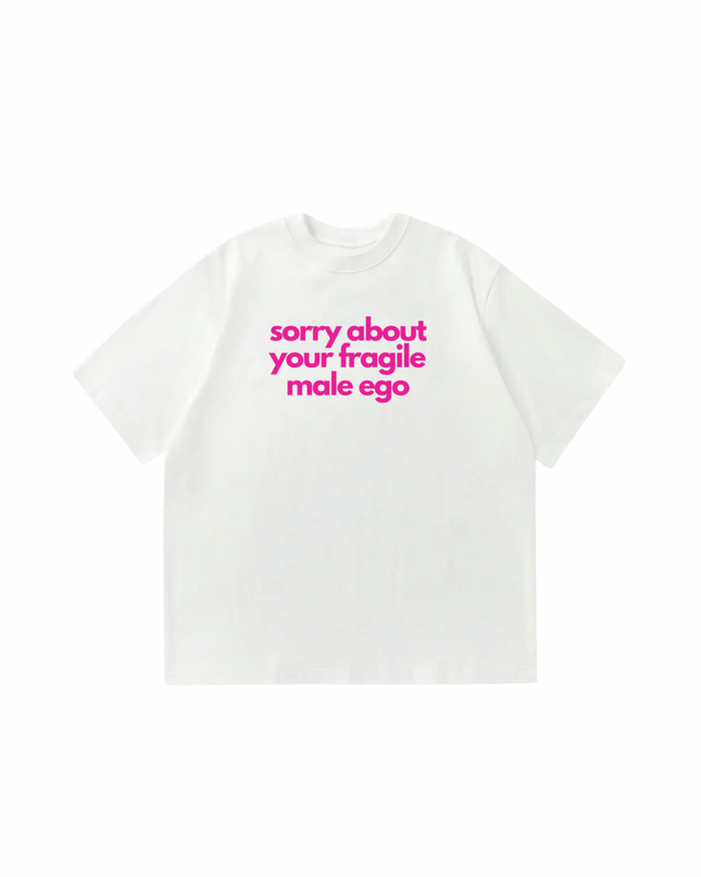 Sorry About Your Male Fragile Ego Oversized T-Shirt