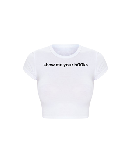 Show Me Your B00ks Baby Tee