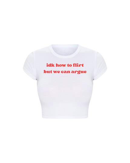 Idk How to Flirt But We Can Argue Baby Tee