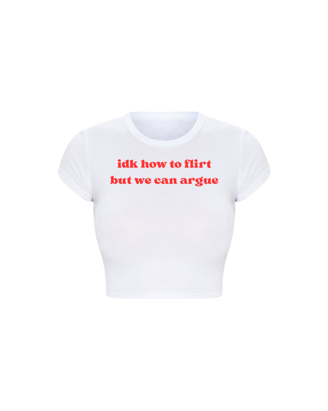 Idk How to Flirt But We Can Argue Baby Tee