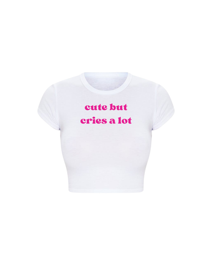 Cute But Cries A lot Baby Tee