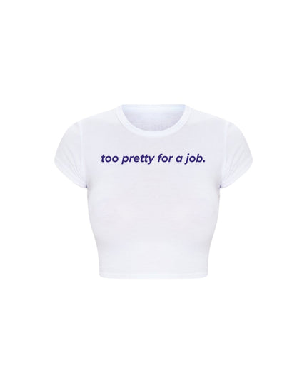 Too Pretty For A Job Baby Tee