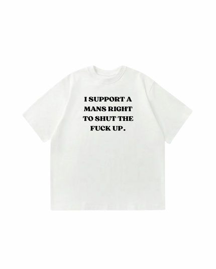 I Support A Man's Right to Shut Up OverSized Unisex T-Shirt