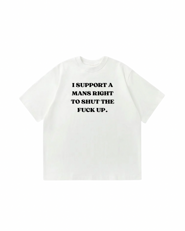 I Support A Man's Right to Shut Up OverSized Unisex T-Shirt