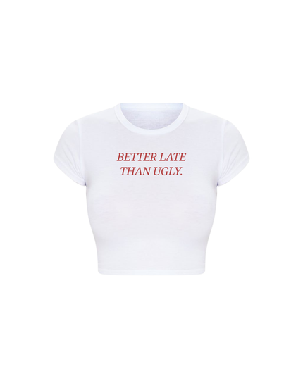 Better Late Than Ugly Baby Tee