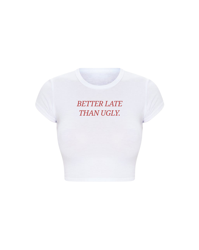 Better Late Than Ugly Baby Tee