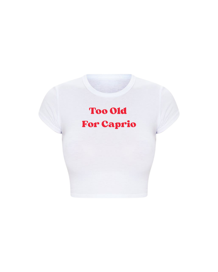 Too Old For Caprio Baby Tee