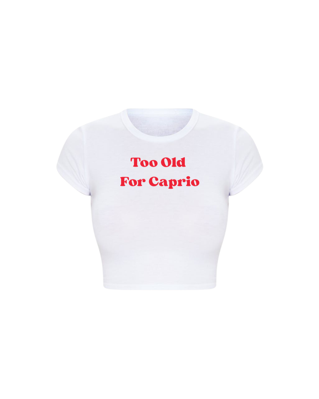 Too Old For Caprio Baby Tee