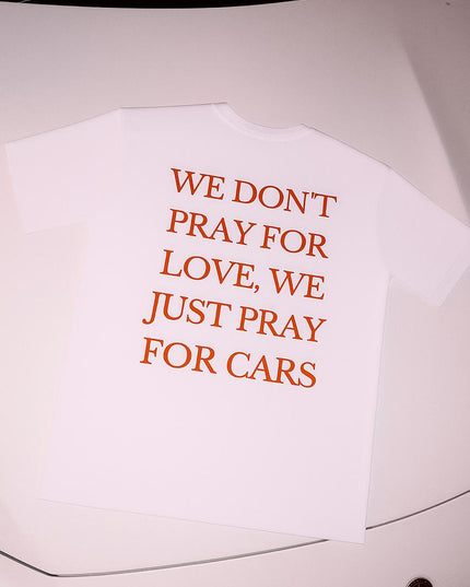 We Dont Pray For Love We just Pray For Cars Overzised T-Shirt