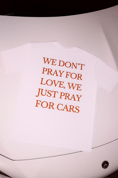 We Dont Pray For Love We just Pray For Cars Overzised T-Shirt