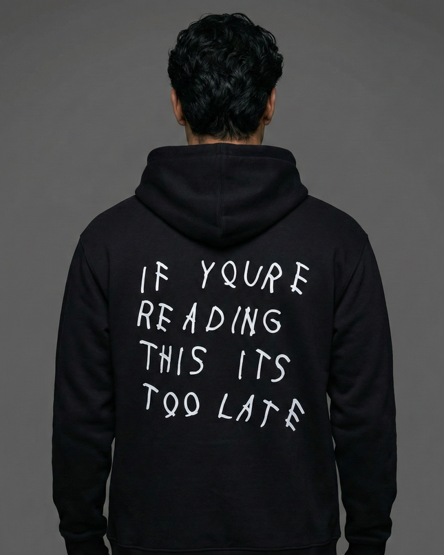 If Youre Reading This Its Too Late Unisex Hoodie