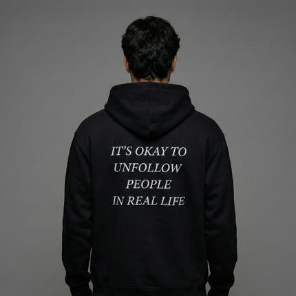 Its Okay to Unfollow People in Real Life Unisex Hoodie