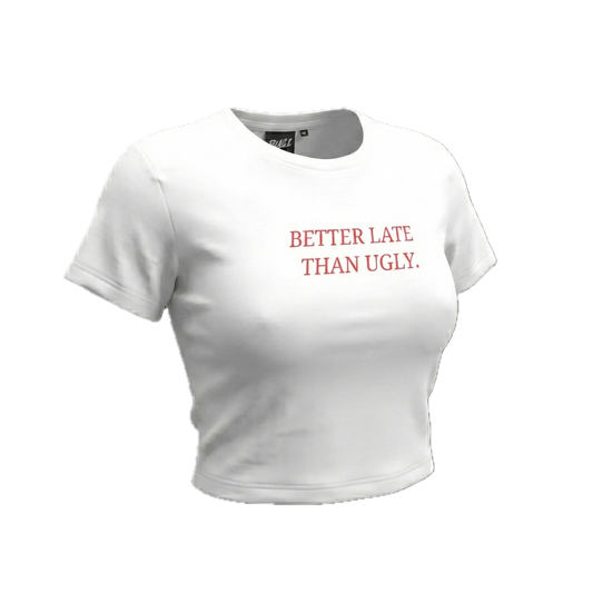 Better Late Than Ugly Baby Tee