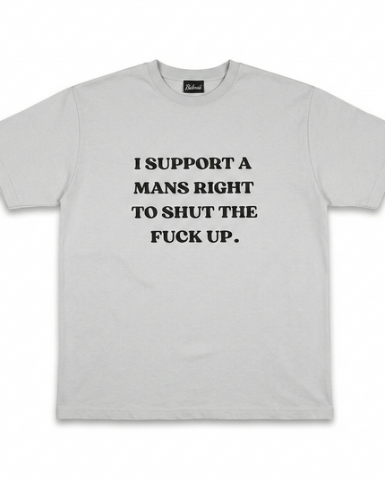 I Support A Man's Right to Shut Up OverSized Unisex T-Shirt
