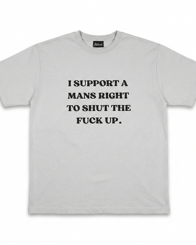 I Support A Man's Right to Shut Up OverSized Unisex T-Shirt