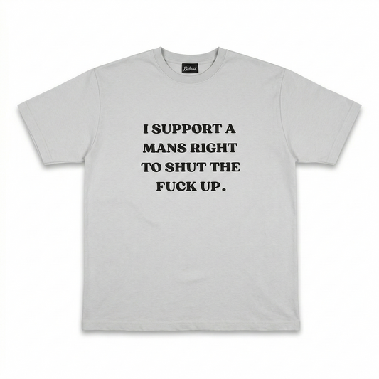 I Support A Man's Right to Shut Up OverSized Unisex T-Shirt