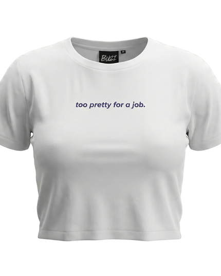 Too Pretty For A Job Baby Tee