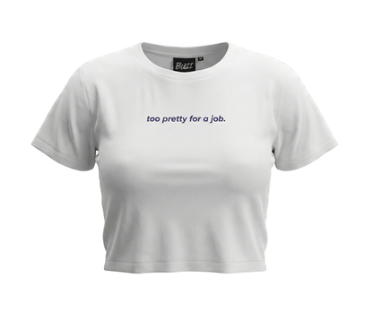 Too Pretty For A Job Baby Tee