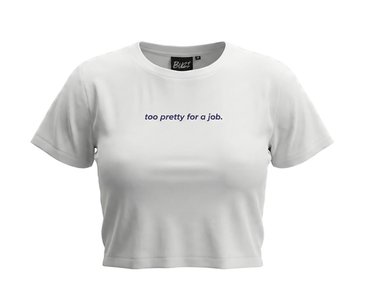 Too Pretty For A Job Baby Tee