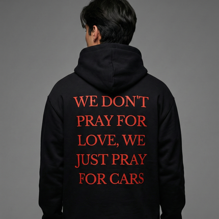 We Don't Pray For Love We Pray For Cars Unisex Hoodie