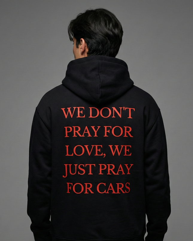 We Don't Pray For Love We Pray For Cars Unisex Hoodie